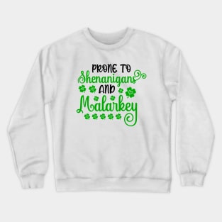 Prone To Shenanigans And Malarkey Crewneck Sweatshirt